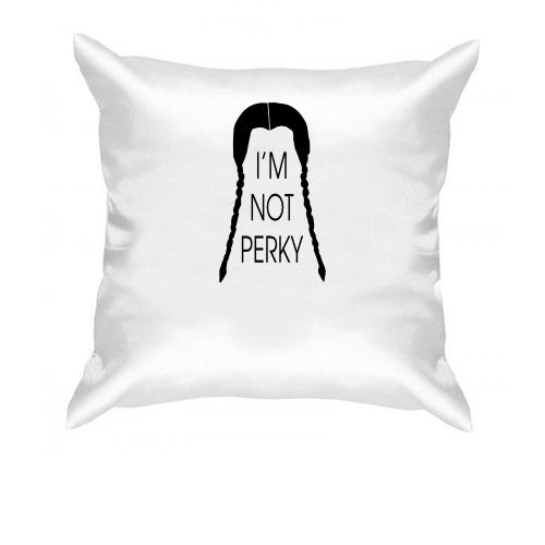 Подушка I`m not Perky